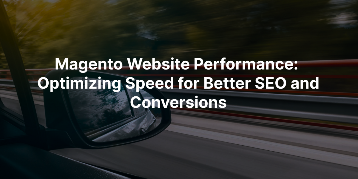 The Importance of Magento Website Performance
