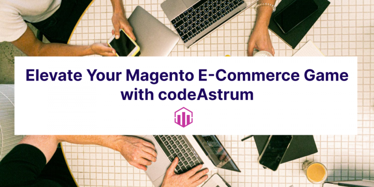 Elevate Your Magento E-Commerce Game with codeAstrum